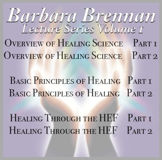 Brennan Healing Science® Lecture Series Volume 1 Digital Download Barbara Brennan School Of 9806